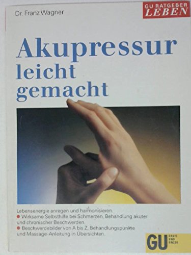 Imagen de archivo de Akupressur leicht gemacht. Lebensenergie anregen und harmonisieren. Wirksame Selbsthilfe bei Schmerzen, Behandlung akuter und chronischer Beschwerden. . und Massage-Anleitung in bersichten a la venta por medimops