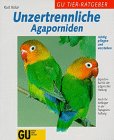 Beispielbild fr Unzertrennliche Agaporniden . richtig pflegen und verstehen. Experten- Rat fr die artgerechte Haltung zum Verkauf von medimops