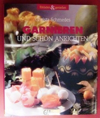 Stock image for Garnieren und schn anrichten. Das grosse Bildkochbuch fr neue Gastlichkeit for sale by medimops