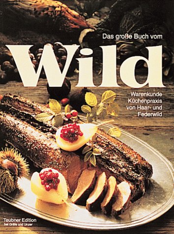 Stock image for Das groe Buch vom Wild. Warenkunde, Kchenpraxis von Haar- und Federwild for sale by medimops