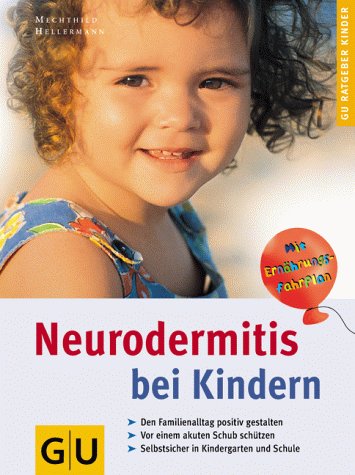 Neurodermitis bei Kindern. Den Familienalltag positiv gestalten. Vor einem akuten Schub schützen....