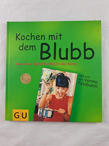 Kochen mit dem Blubb - Mein erstes Spinatkochbuch aller Zeiten