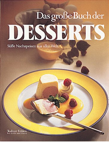 Beispielbild fr Das grosse Buch der Desserts. Se Nachspeisen aus aller Welt und die Geheimnisse der tropischen Frchte. zum Verkauf von Antiquariat am St. Vith