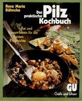 Beispielbild fr Das praktische Pilz- Kochbuch. Rat und Rezept- Ideen fr die besten Pilzgerichte zum Verkauf von medimops