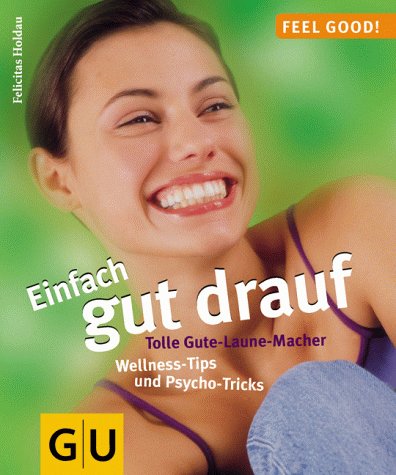 Beispielbild fr Einfach gut drauf. Tolle Gute- Laune- Macher. Wellness- Tips und Psycho- Tricks. zum Verkauf von Better World Books