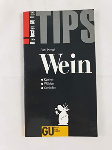 Stock image for Die besten GU Tips: Wein. Kennen - Whlen - Geniessen. Wein spielerisch kennenlernen mit den ntzlichen GU-Tips. Grundwissen erwerben: Von Rebsorten . bis Glser. Von Qualitt bis Tempratur for sale by medimops