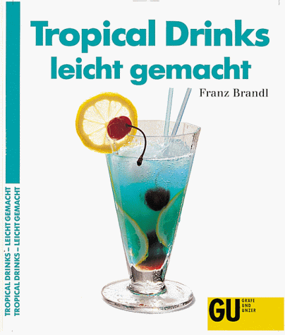 Stock image for Tropical Drinks leicht gemacht for sale by Versandantiquariat Felix Mcke