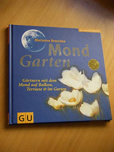 Mond Garten. Gärtnern mit dem Mond auf Balkon, Terrasse & Garten.