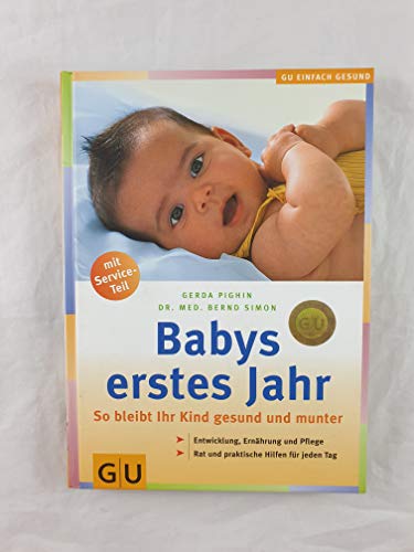 Babys erstes Jahr. So bleibt Ihr Kind gesund und munter. (9783774217218) by Pighin, Gerda; Simon, Bernd