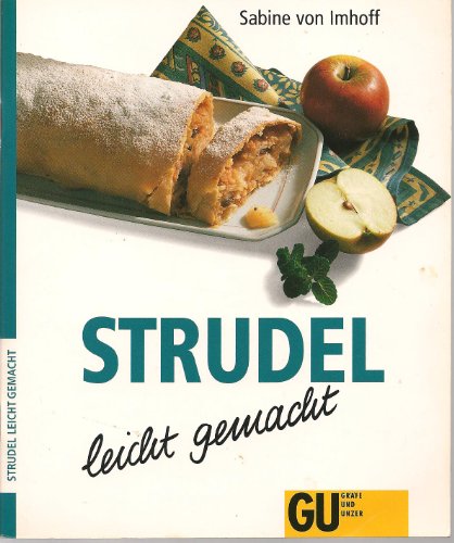 9783774217546: Strudel - leicht gemacht. Sss oder herzhaft, klassisch oder ungewhnlich - kstliche Mehlspeisen vom Feinsten fr Feinschmecker