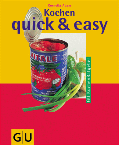 9783774217560: Kochen quick & easy. Kstliches mit Halbfertig- und Fertigprodukten aus Dose, Tte und Tiefkhltruhe.