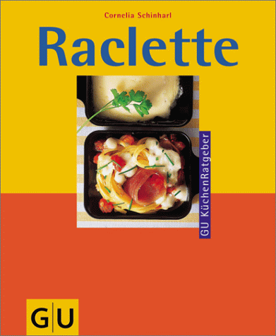 9783774217782: Raclette. Das Beste fr Gste, denn jeder stellt sich selbst zusammen, was er mag. Rezepte fr den Heissen Stein