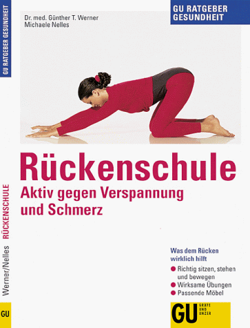 Stock image for Rckenschule : aktiv gegen Verspannung und Schmerz ; was dem Rcken wirklich hilft ; richtig sitzen, stehen und bewegen ; wirksame bungen ; passende Mbel. Gnther T. Werner ; Michaele Nelles / GU-Ratgeber Gesundheit for sale by Antiquariat Buchhandel Daniel Viertel