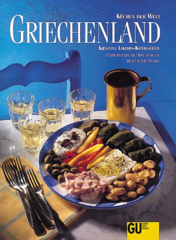 Beispielbild fr Griechenland. K?chen der Welt. Originalrezepte und Interessantes ?ber Land und Leute. zum Verkauf von A Squared Books (Don Dewhirst)