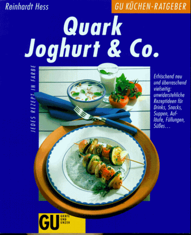 9783774219175: Quark, Joghurt & Co. Erfrischend neu und berraschend vielseitig: unwiderstehliche Rezeptideen fr Drinks, Snacks, Suppen, Auflufe, Fllungen, Ssses...
