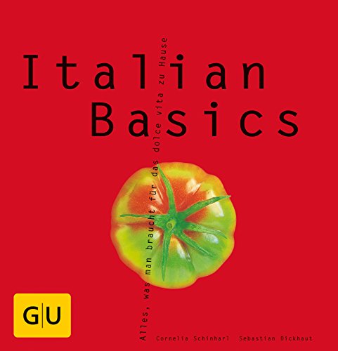 Beispielbild fr Italian Basics: Alles, was man braucht fr das dolce vita zu Hause (GU Basic cooking) zum Verkauf von medimops