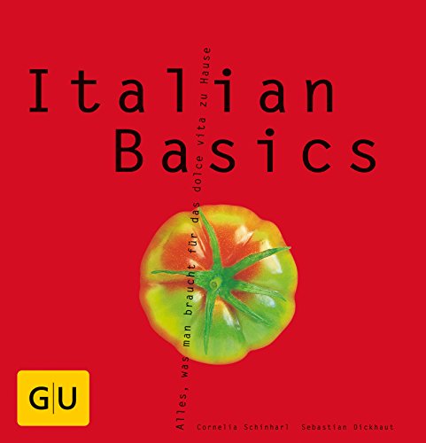 Stock image for Italian Basics. Alles, was man braucht fr das dolce vita zu Hause. for sale by Opalick