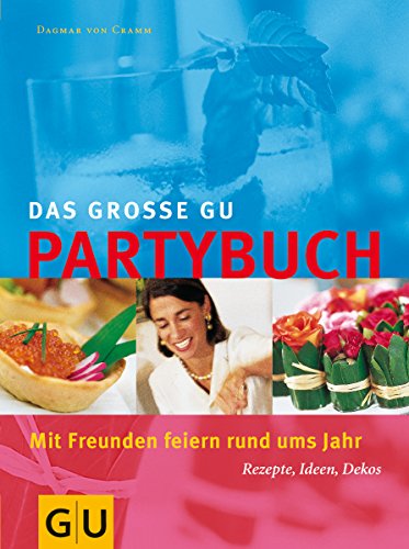 Das groÃŸe GU Partybuch. Mit Freunden feiern rund ums Jahr. (9783774220072) by Cramm, Dagmar Von; Nielsen, Peter.