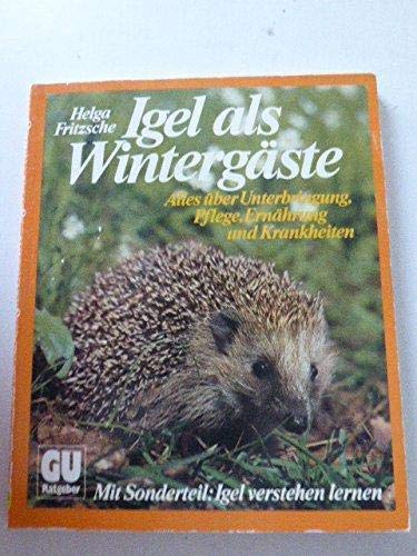 Stock image for Igel als Wintergste. Unterbringung, Pflege, Ernhrung und Krankheit. Sonderteil: Igel verstehen lernen for sale by medimops