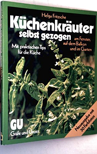 Stock image for Küchenkräuter selbst gezogen. Am Fenster, auf dem Balkon und im Garten. Mit praktischen Tips für die Küche. for sale by Versandantiquariat Felix Mcke