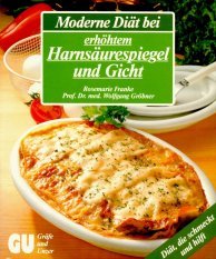 9783774220515: Moderne Dit bei erhhtem Harnsurespiegel und Gicht. Kstliche Rezepte mit praktischen Abwandlungen fr die ganze Familie, mit Ditkompass und Harnsure-Tabellen