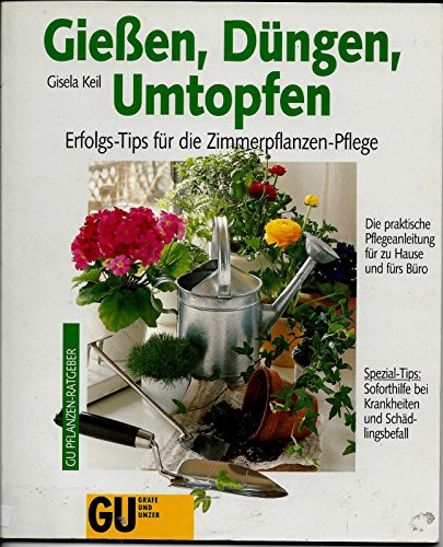 Beispielbild fr Gieen, Dngen, Umtopfen: Erfolgs-Tips fr die Zimmerpflanzen-Pflege zum Verkauf von Versandantiquariat Felix Mcke