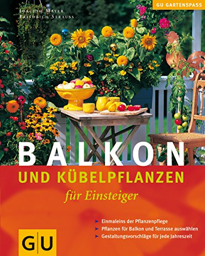 Imagen de archivo de Balkon- und KÃ¼belpflanzen fÃ¼r Einsteiger (GU Altproduktion HHG) Mayer, Joachim and StrauÃ , Friedrich a la venta por tomsshop.eu