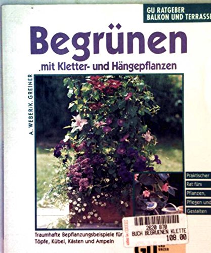Stock image for Begrnen mit Kletter- und Hngepflanzen for sale by Leserstrahl  (Preise inkl. MwSt.)