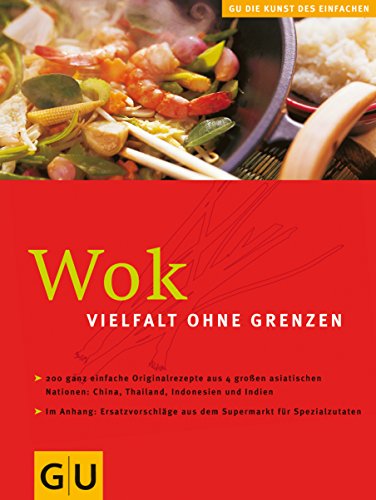 WOK - Vielfalt ohne Grenzen. Rezeptfotos: und FoodPhotography Eising. [Red.: Nicola Härms und Ste...