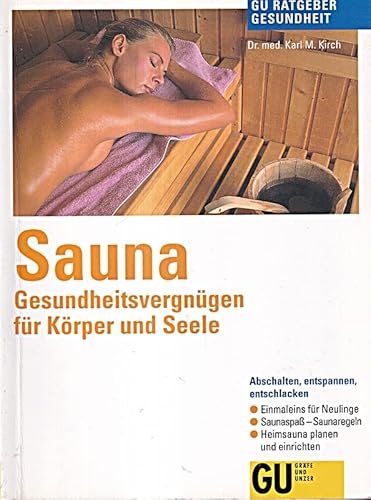 Beispielbild fr Sauna. Gesundheitsvergnügen für K rper und Seele. Abschalten, entspannen, entschlacken. Einmaleins für Neulinge. Sauna-Spass - Saunaregeln. Heimsauna planen und einrichten [Paperback] zum Verkauf von tomsshop.eu