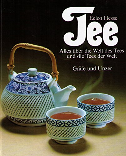 Tee. Alles über die Welt des Tees und die Tees der Welt - Hesse, Eelco