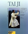 Tai Ji. In der Bewegung zu Harmonie und Lebensfreude finden. Einführung und Anleitung.