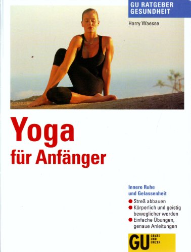 9783774225763: Yoga fr Anfnger. Innere Ruhe und Gelassenheit. Stress abbauen. Krperlich und geistig beweglicher werden. Einfache bungen, genaue Anleitungen