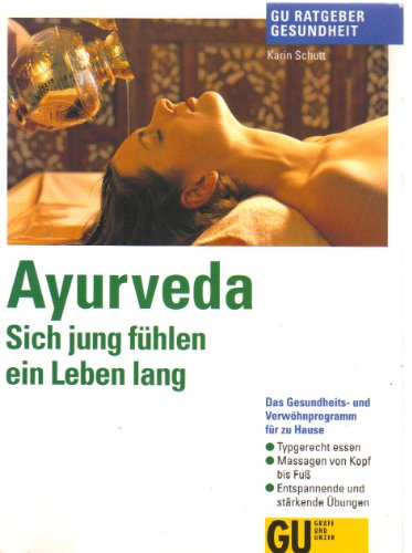 9783774225923: Ayurveda - Sich jung fhlen ein Leben lang. Das Gesungheits- und Verwhnprogramm fr zu Hause. Typgerecht essen. Massagen von Kopf bis Fuss. Entspannende und strkende bungen