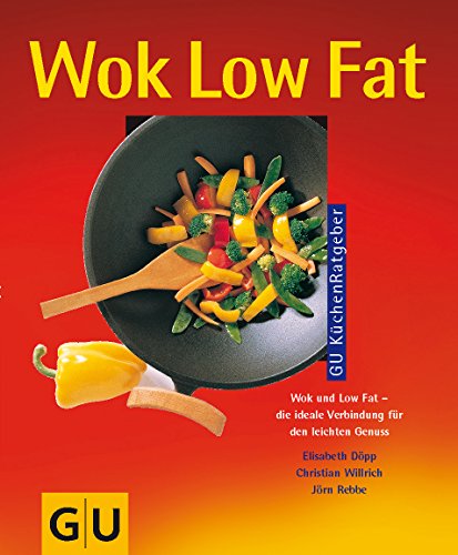 Wok low fat : Wok und low fat - die ideale Verbindung für leichten Genuss. ; Christian Willrich ;...