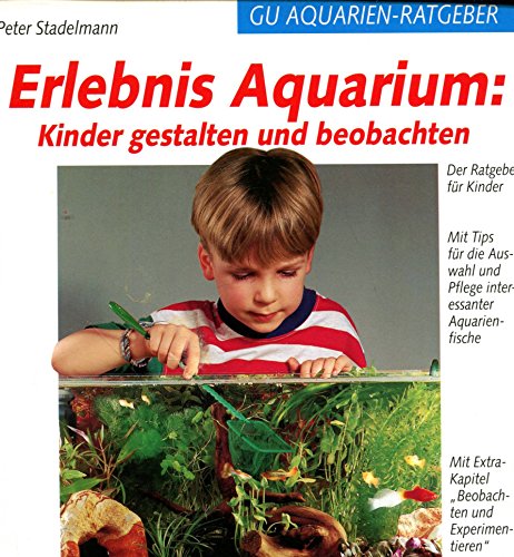 Stock image for Erlebnis Aquarium, Kinder gestalten und beobachten Stadelmann, Peter for sale by tomsshop.eu