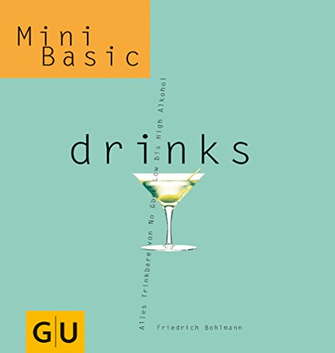 Stock image for Mini Basic Drinks - Alles Trinkbare von No ber Low bis high Alkohol for sale by Sammlerantiquariat