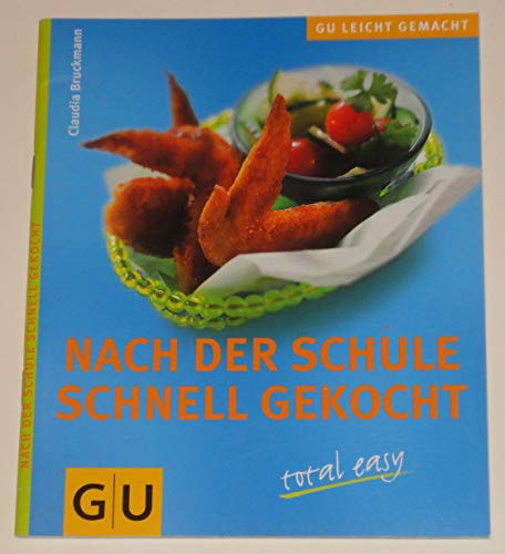 9783774227415: Nach der Schule schnell gekocht - total easy! - Claudia Bruckmann