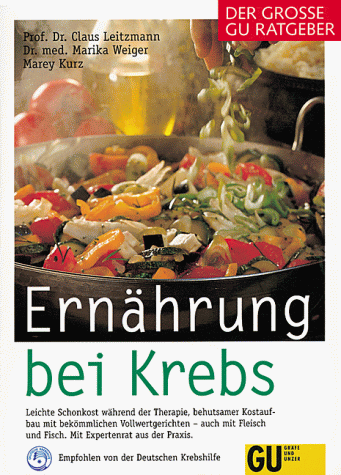 Stock image for Ernhrung bei Krebs, Die groen GU Ratgeber for sale by Versandantiquariat Felix Mcke