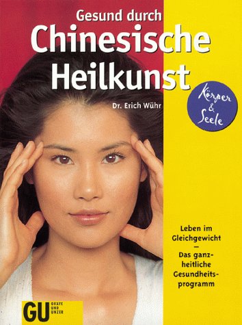 Beispielbild fr Gesund durch Chinesische Heilkunst - Leben im Gleichgewicht - Das ganzheitliche Gesundheitsprogramm zum Verkauf von Lenzreinke Antiquariat