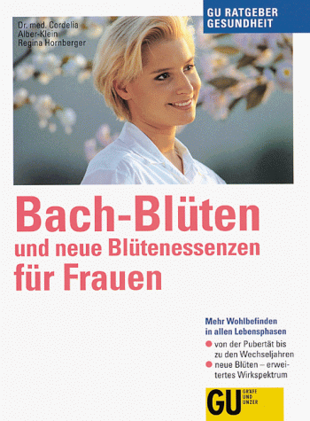 Beispielbild fr Bach-Blten und neue Bltenessenzen fr Frauen, GU Ratgeber Gesundheit zum Verkauf von Der Bcher-Br