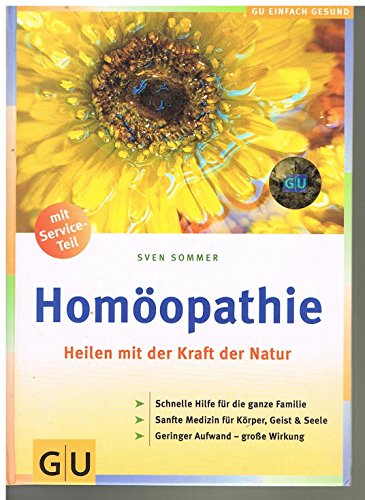 Homöopathie Heilen mit der Kraft der Natur; [schnelle Hilfe für die ganze Familie; sanfte Medizin...