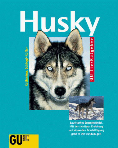 Husky. (9783774231443) by Schlegl-Kofler, Katharina; Schanz, Ulrike; Holzner, Renate
