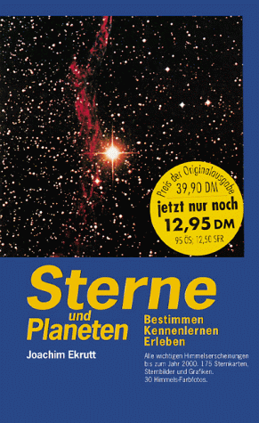 Sterne und Planeten Bestimmen, Mit allen wichtigen Himmelsereignissen bis ins Jahr 2010 und Lexikon der Himmelskörper - W. Ekrutt, Joachim