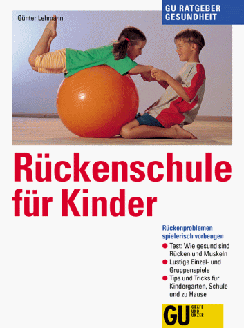 9783774231894: Rckenschule fr Kinder. Rckenprobleme spielerisch vorbeugen. Test: Wie gesund sind Rcken und Muskeln? Lustige Einzel- und Gruppenspiele. Tips und ... und zu Hause. Fr Kinder von 4 - 14 Jahren