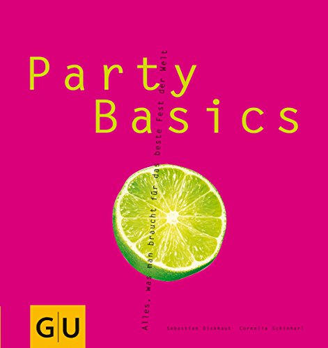 9783774232211: Party Basics. Alles, was man braucht fr das beste Fest der Welt.