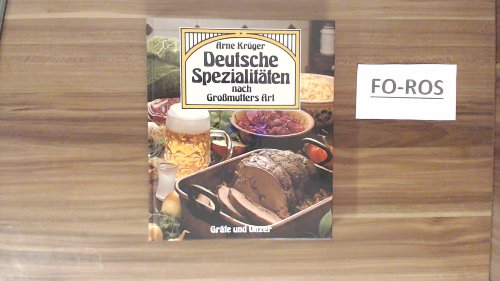 Deutsche Spezialitäten nach Großmutters Art - Kochgeheimnisse und beliebte Originalrezepte von Sc...