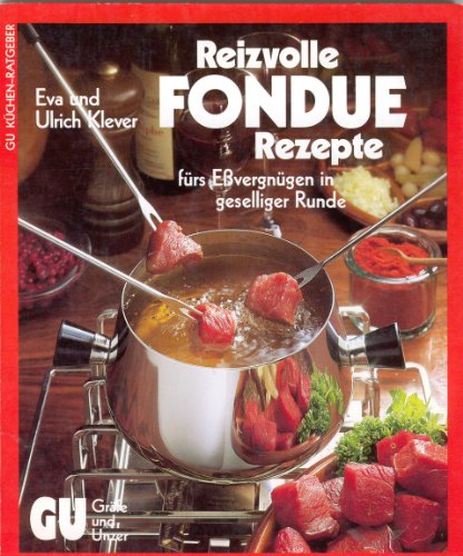 Imagen de archivo de Reizvolle Fondue-Rezepte frs Essvergngen in geselliger Runde. 4. Aufl., inhaltl. unvernd. Neuaufl. a la venta por Antiquariat + Buchhandlung Bcher-Quell