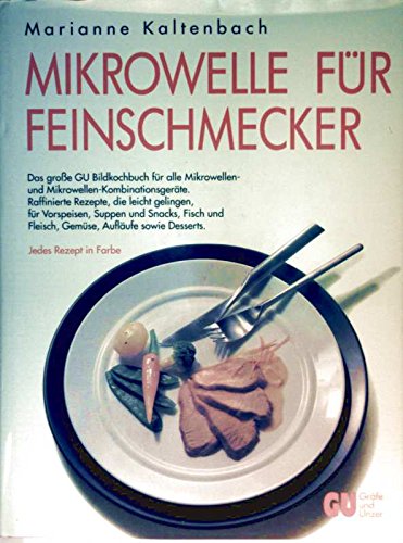 Stock image for Mikrowelle fr Feinschmecker. Das grosse GU Bildkochbuch fr alle Mikrowellen- und Mikrowellen-Kombinationsgerte. Raffinierte Rezepte, die leicht . herzhafte und ssse Kuchen sowie Desserts for sale by medimops