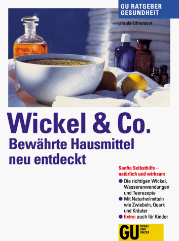 Stock image for Wickel und Co. Bewhrte Hausmittel neu entdeckt for sale by medimops